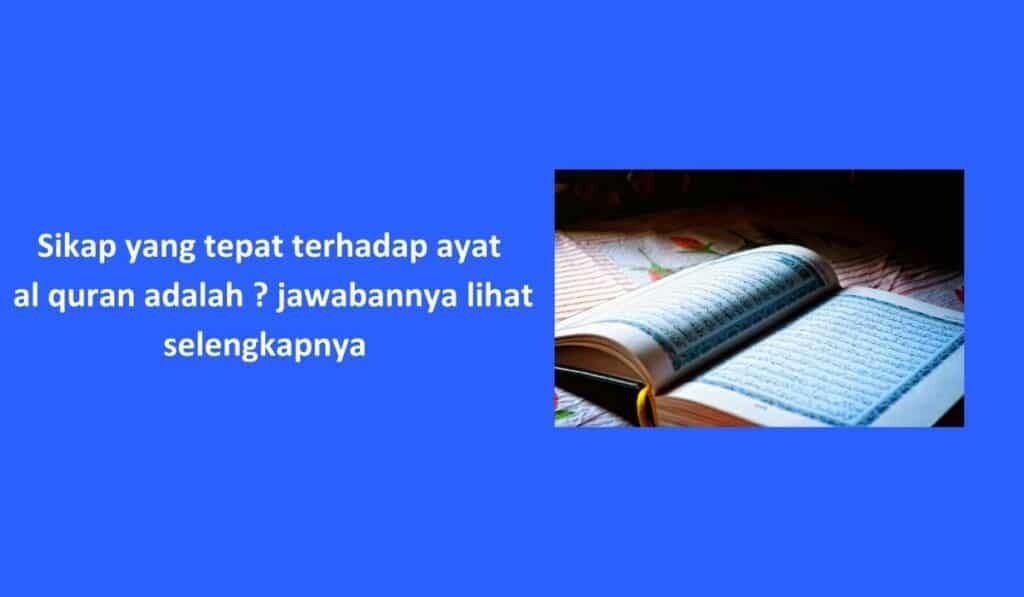 Sikap Yang Tepat Terhadap Ayat Al Quran Adalah