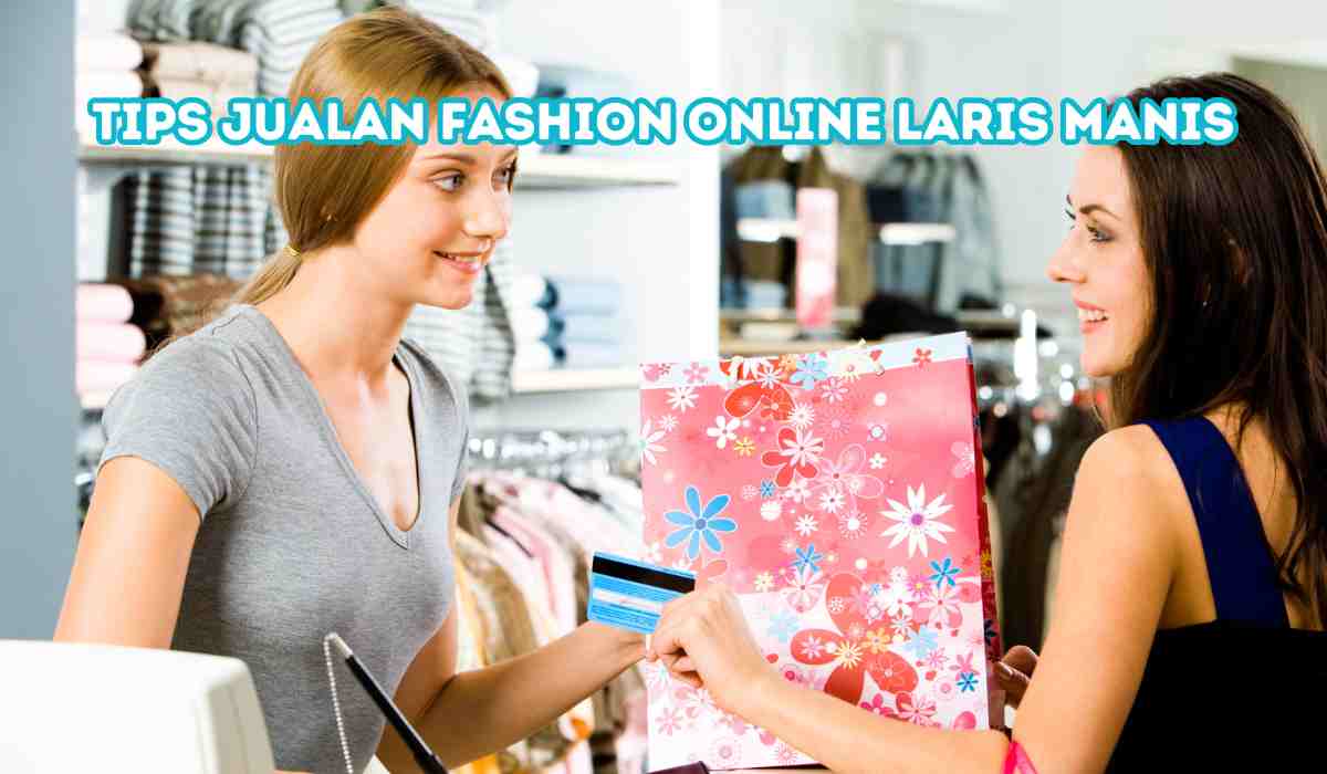 TIPS JUALAN FASHION ONLINE LARIS MANIS