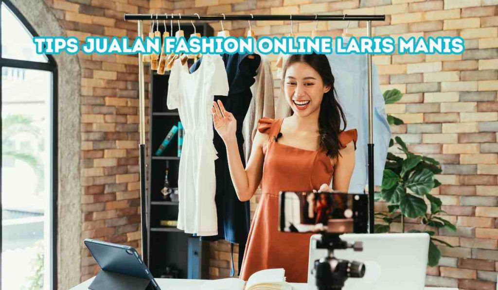 TIPS JUALAN FASHION ONLINE LARIS MANIS