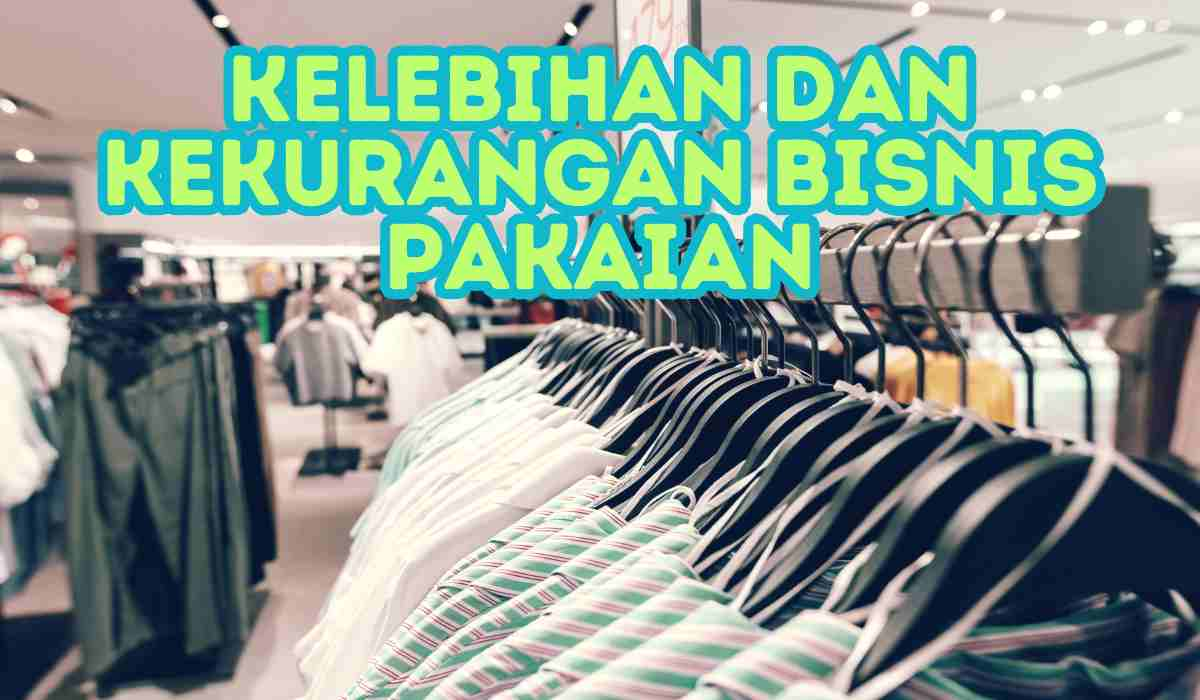 kelebihan dan kekurangan bisnis pakaian