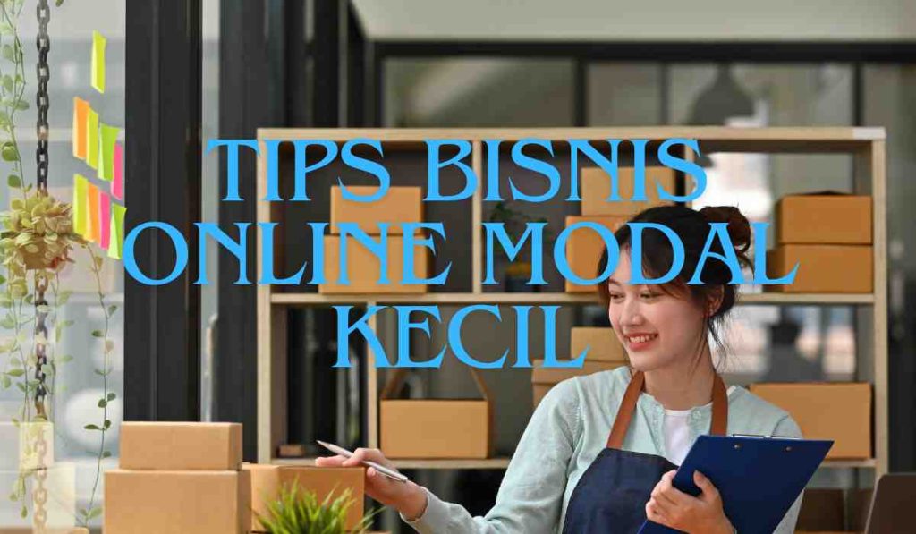 Tips Bisnis Online Modal Kecil